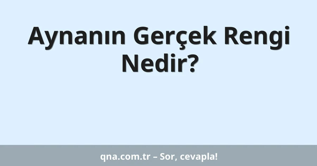 Aynanın Gerçek Rengi Nedir?
