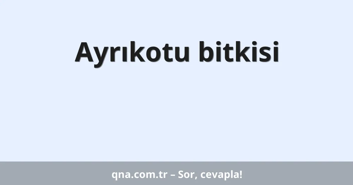 Ayrıkotu bitkisi