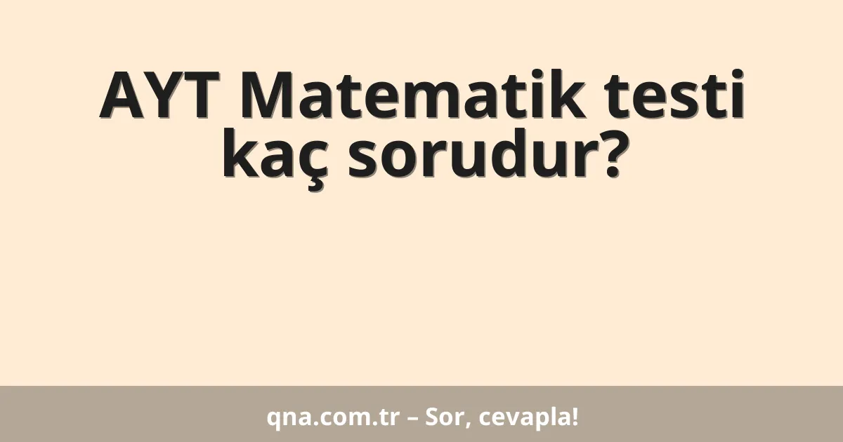 AYT Matematik testi kaç sorudur?