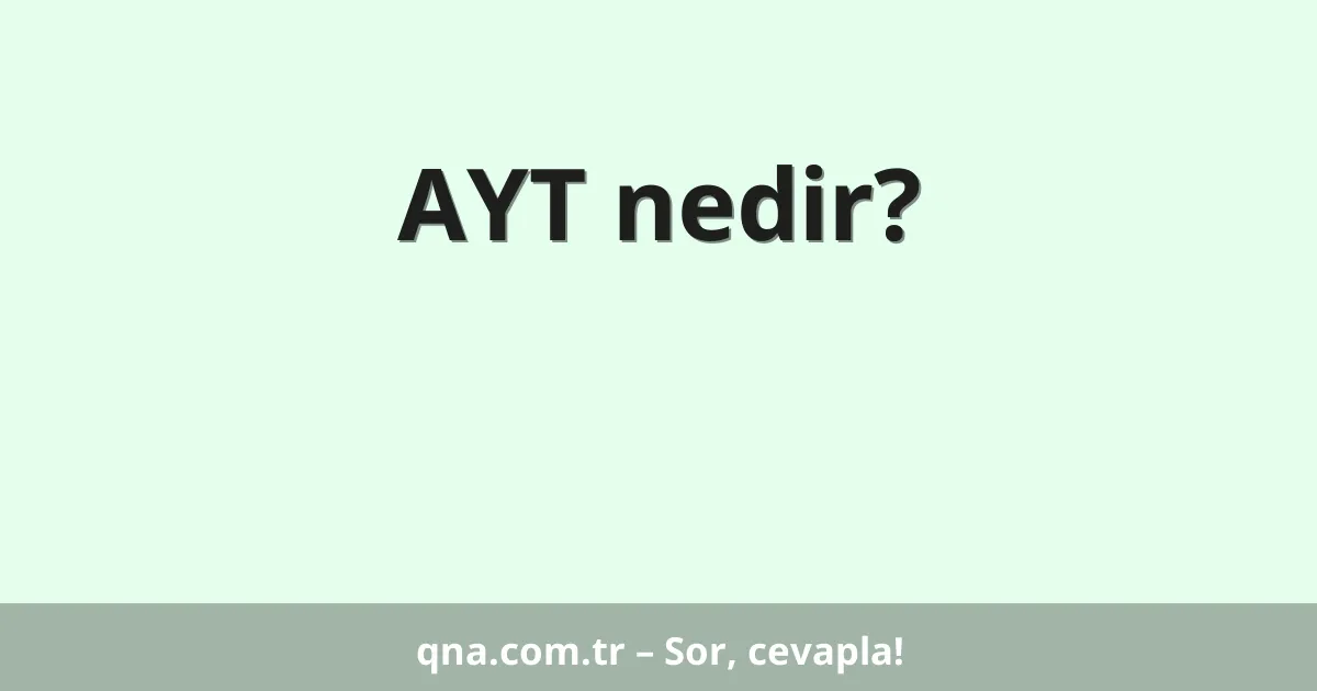 AYT nedir?