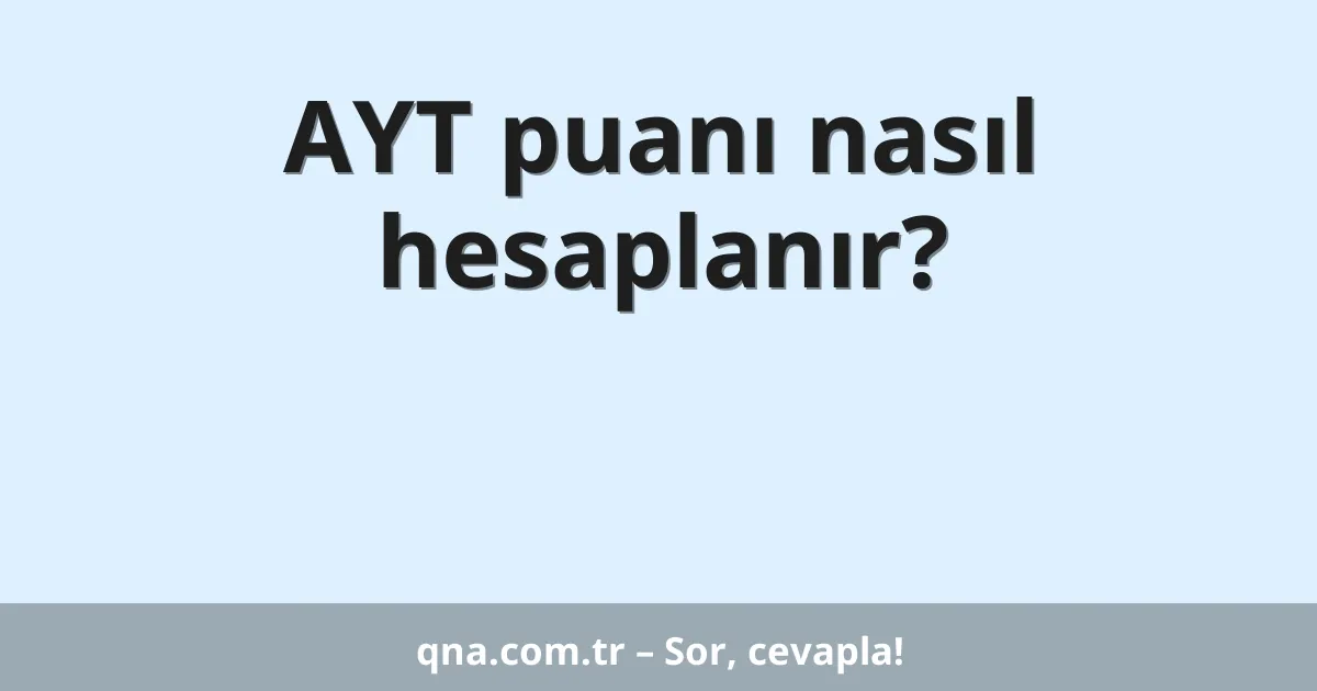 AYT puanı nasıl hesaplanır?