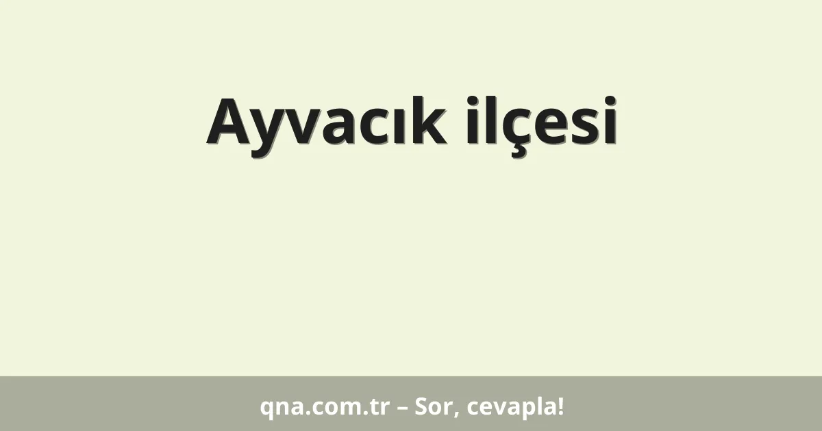 Ayvacık ilçesi