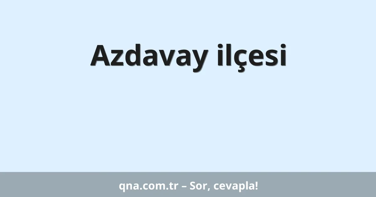 Azdavay ilçesi