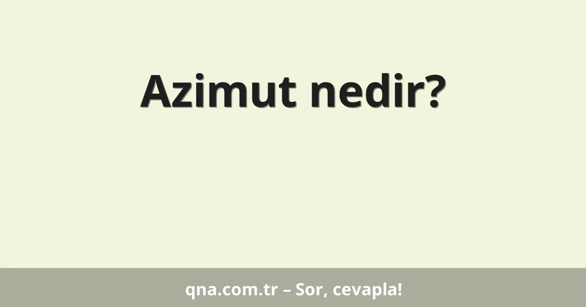 Azimut nedir?