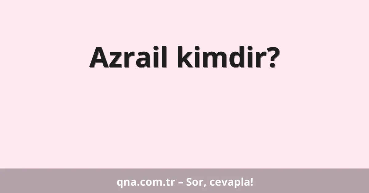 Azrail kimdir?