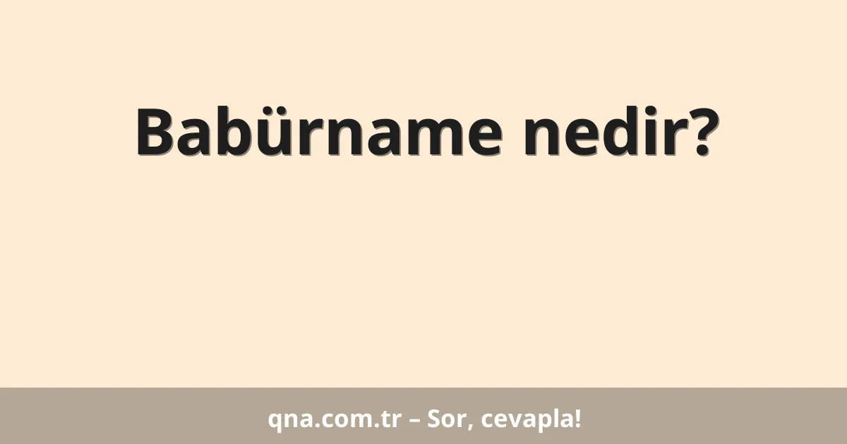 Babürname nedir?
