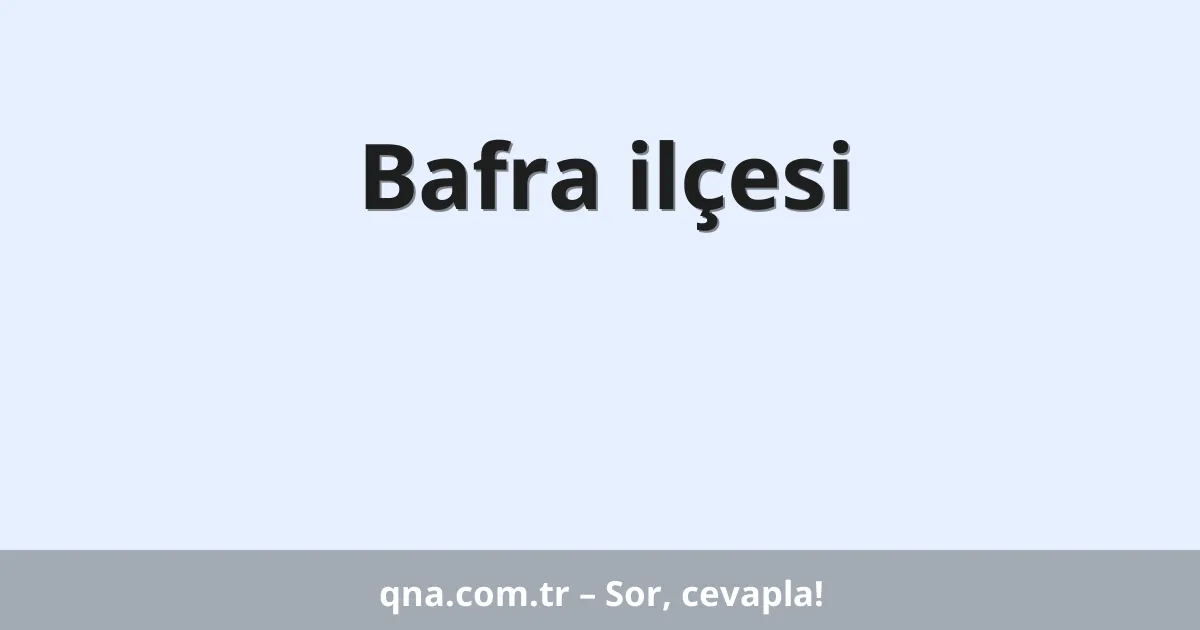 Bafra ilçesi