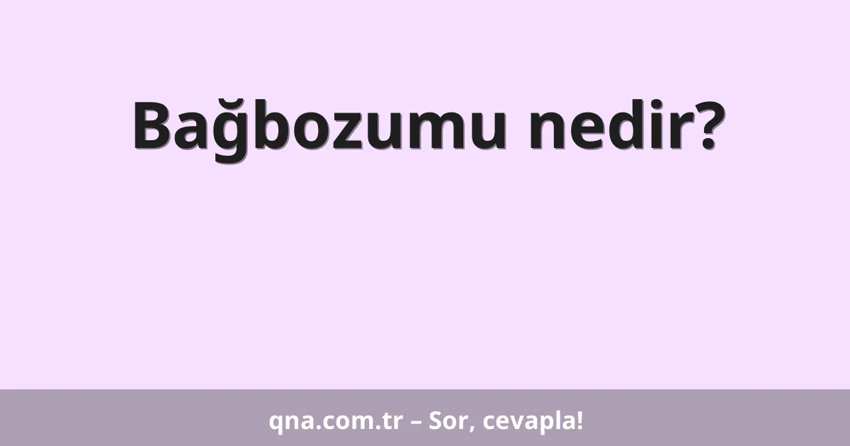 Bağbozumu nedir?