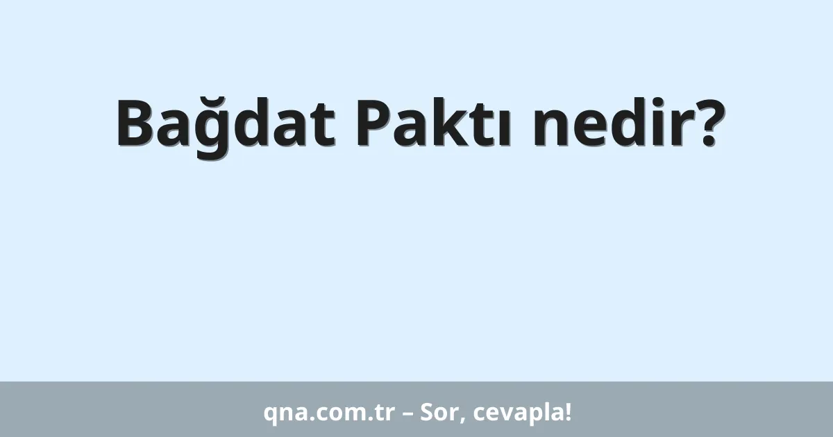 Bağdat Paktı nedir?
