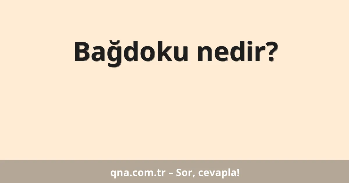 Bağdoku nedir?