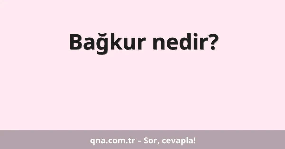 Bağkur nedir?