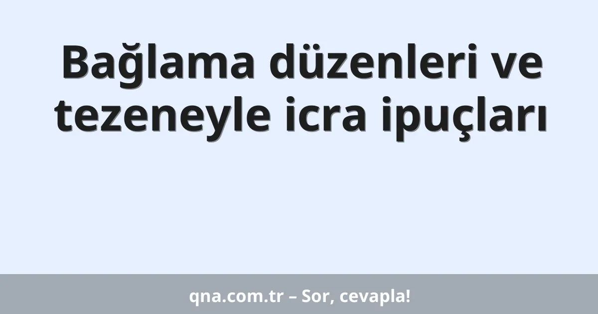 Bağlama düzenleri ve tezeneyle icra ipuçları