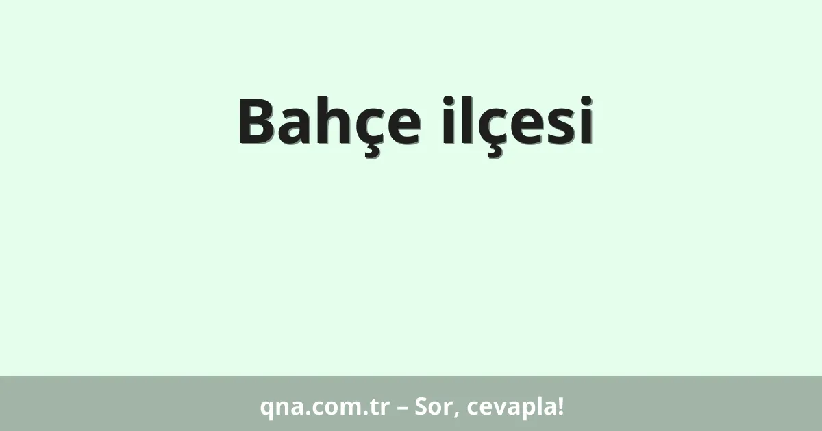 Bahçe ilçesi