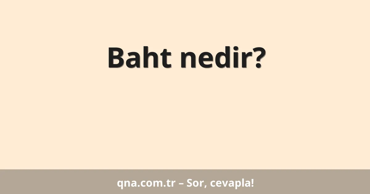 Baht nedir?