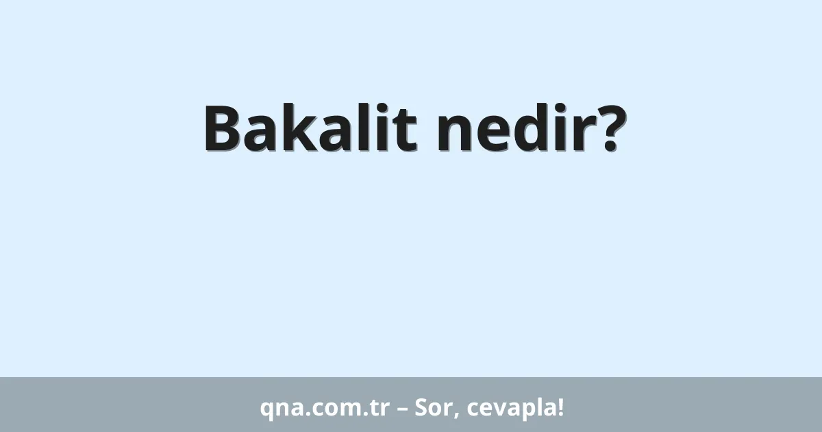 Bakalit nedir?