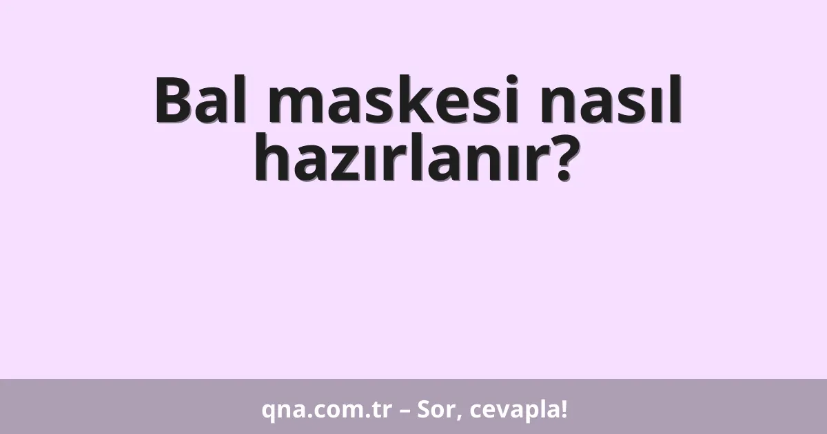 Bal maskesi nasıl hazırlanır?