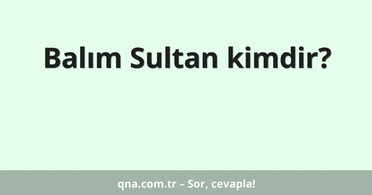 Balım Sultan kimdir?