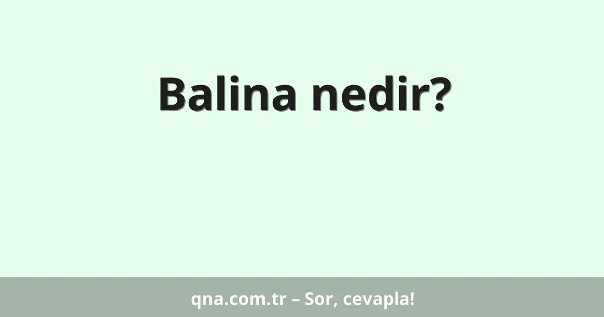 Balina nedir?