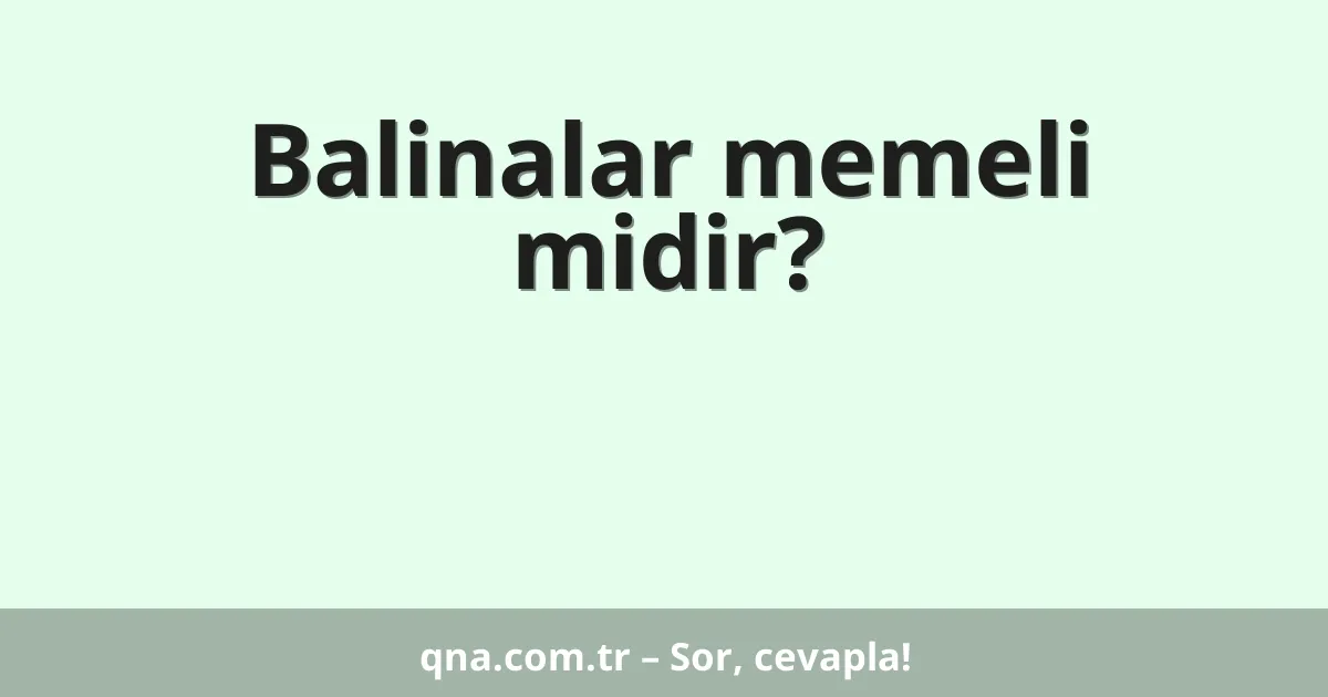 Balinalar memeli midir?