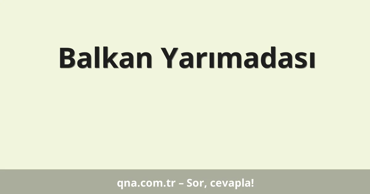 Balkan Yarımadası