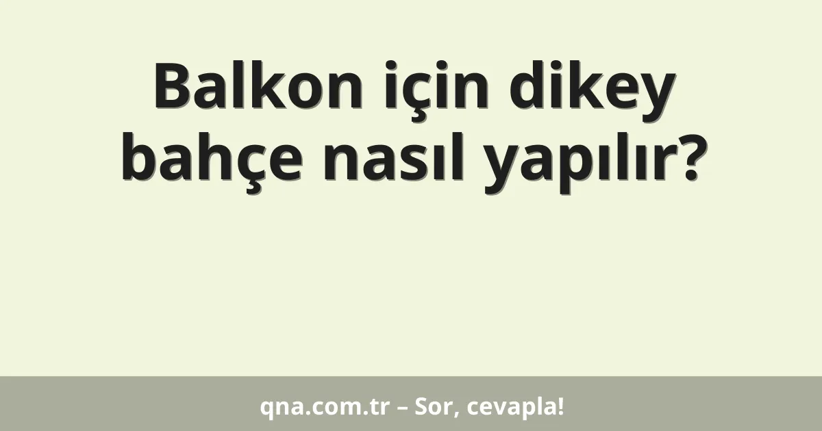 Balkon için dikey bahçe nasıl yapılır?