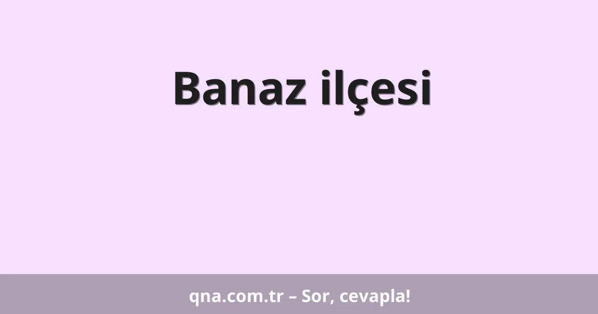 Banaz ilçesi