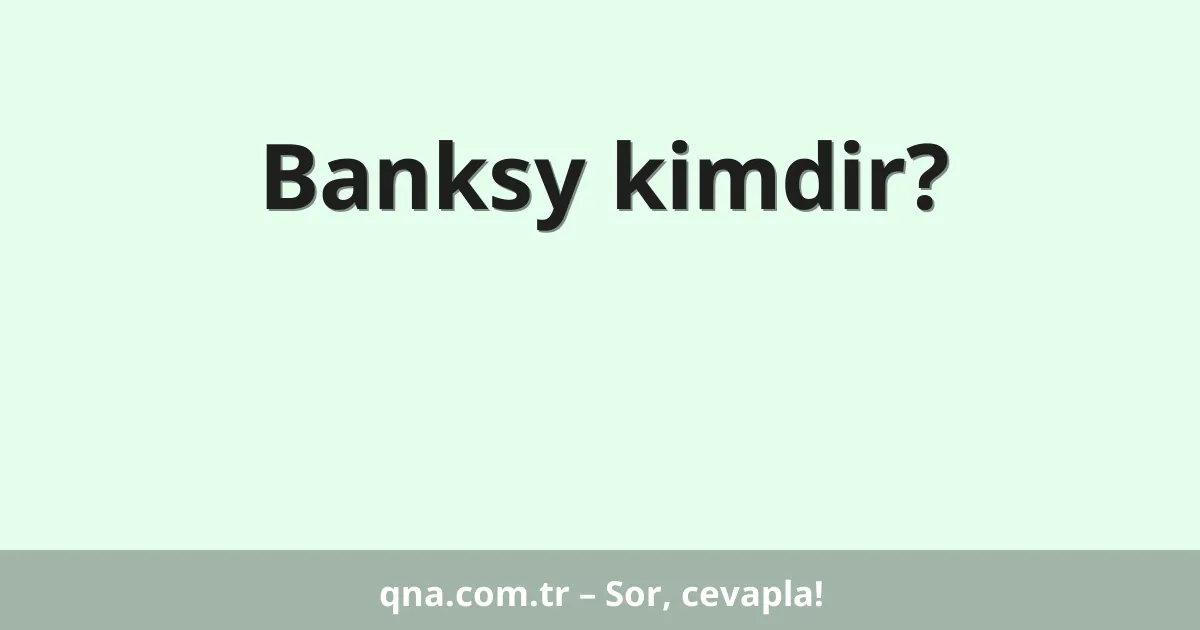 Banksy kimdir?