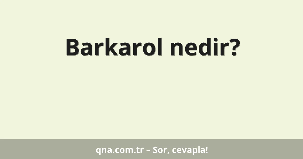Barkarol nedir?