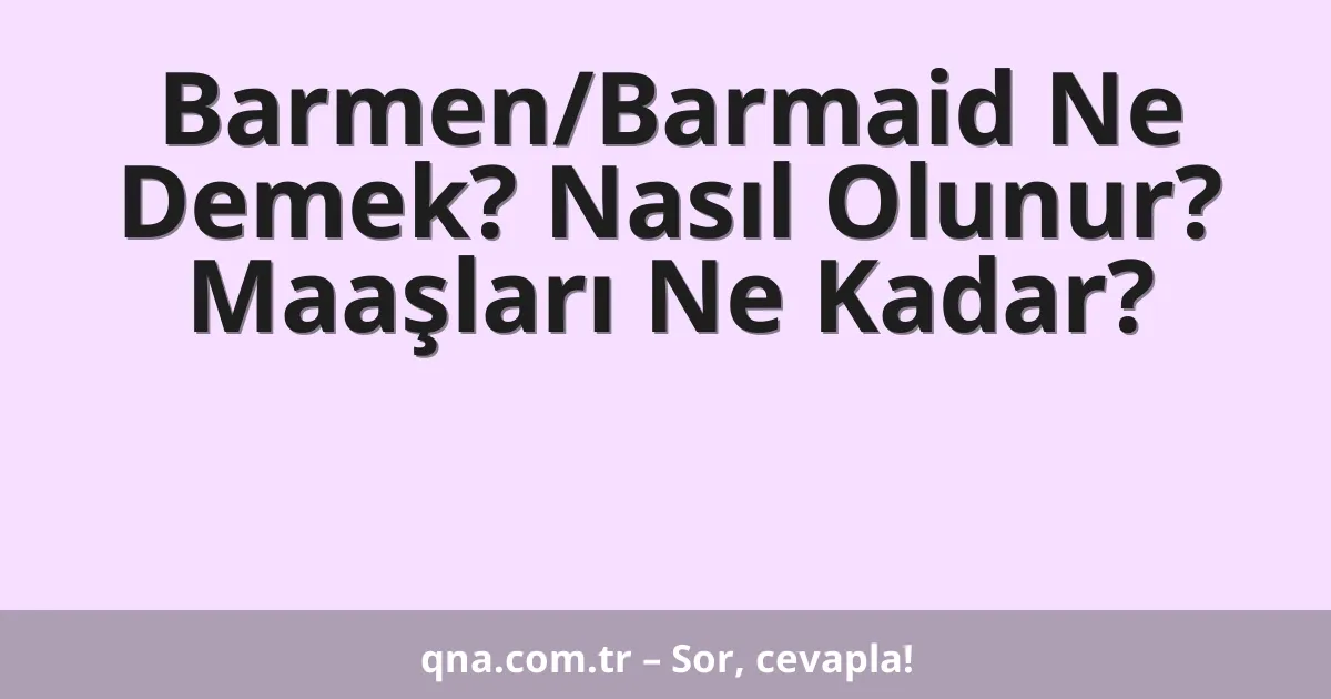Barmen/Barmaid Ne Demek? Nasıl Olunur? Maaşları Ne Kadar?