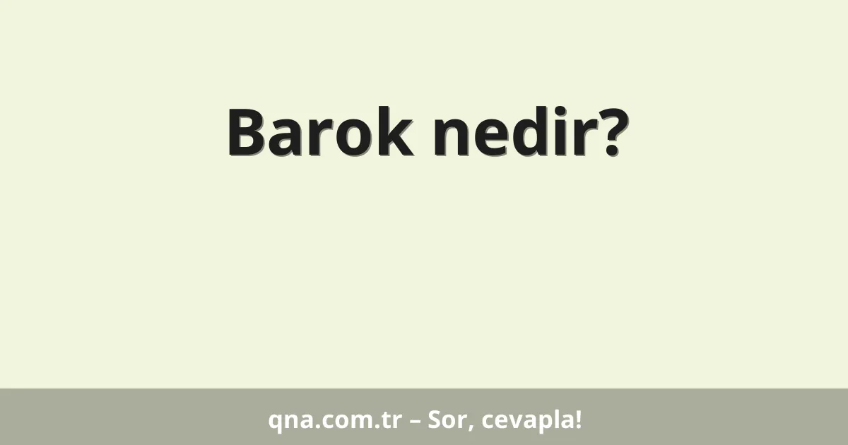 Barok nedir?