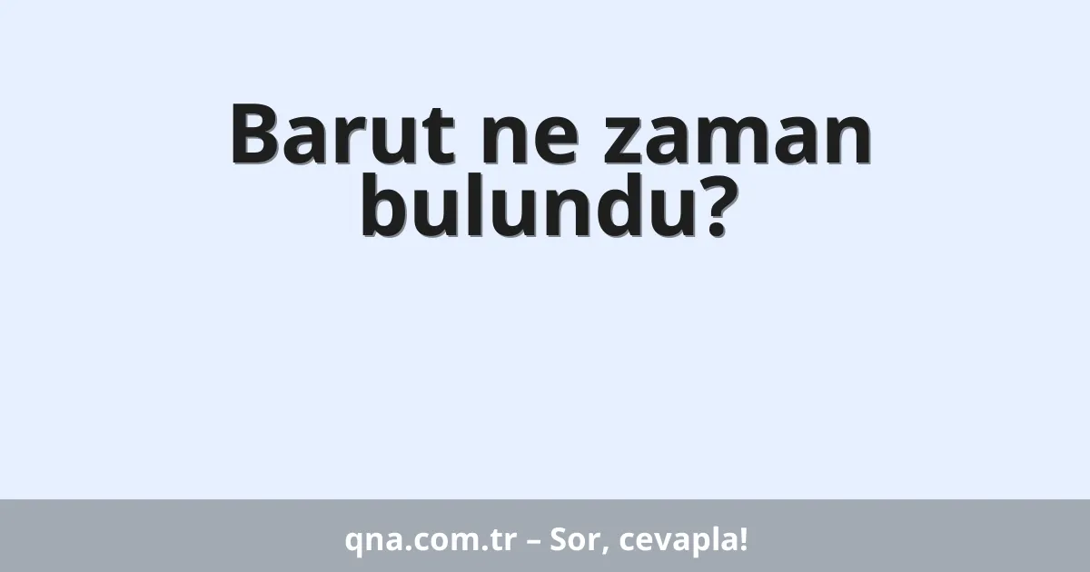 Barut ne zaman bulundu?