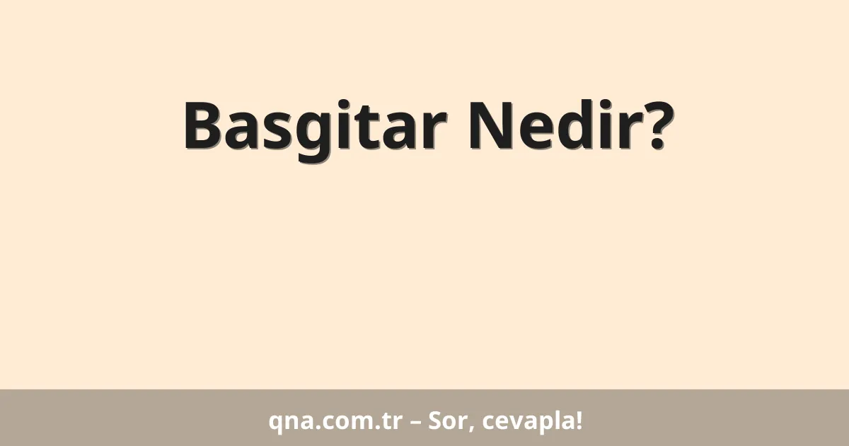 Basgitar Nedir?