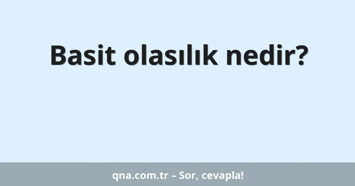 Basit olasılık nedir?