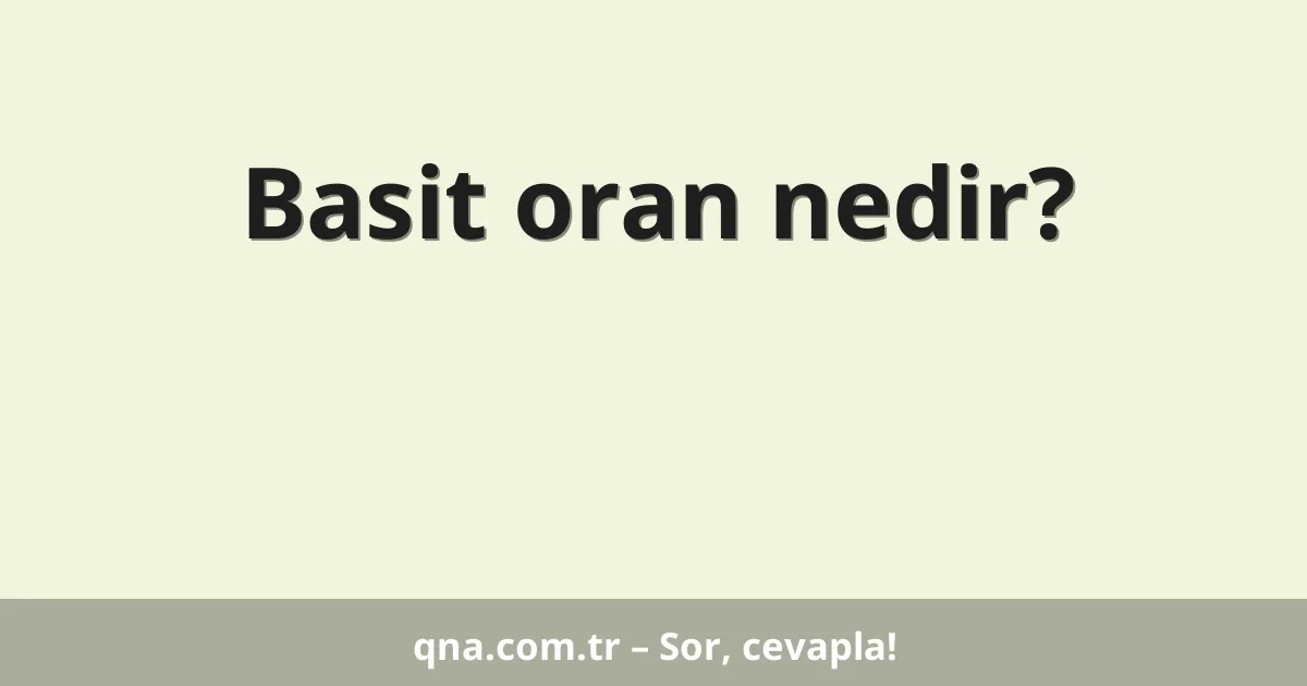 Basit oran nedir?