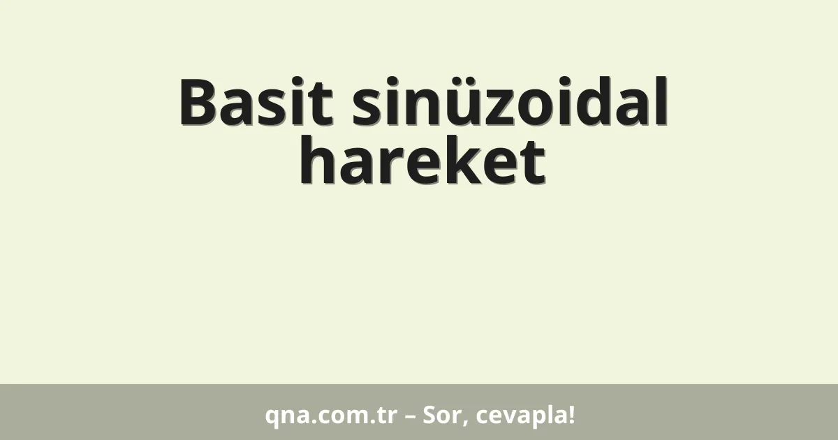 Basit sinüzoidal hareket