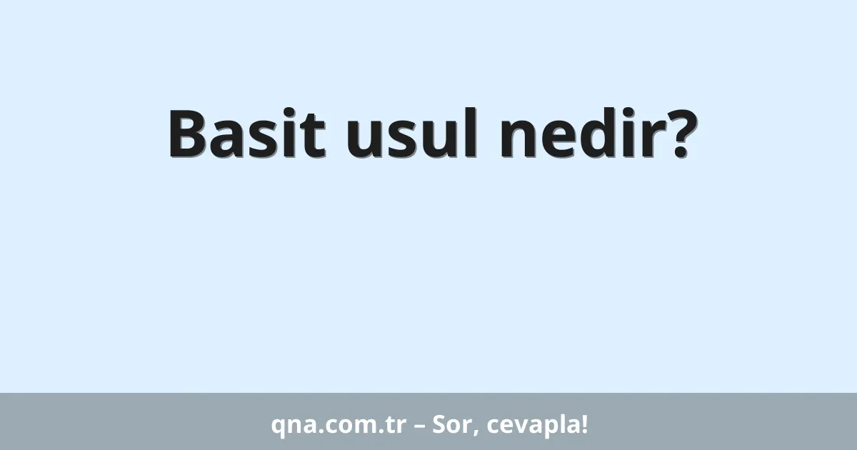 Basit usul nedir?