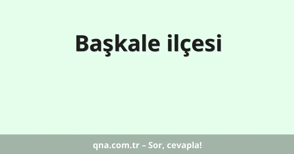 Başkale ilçesi