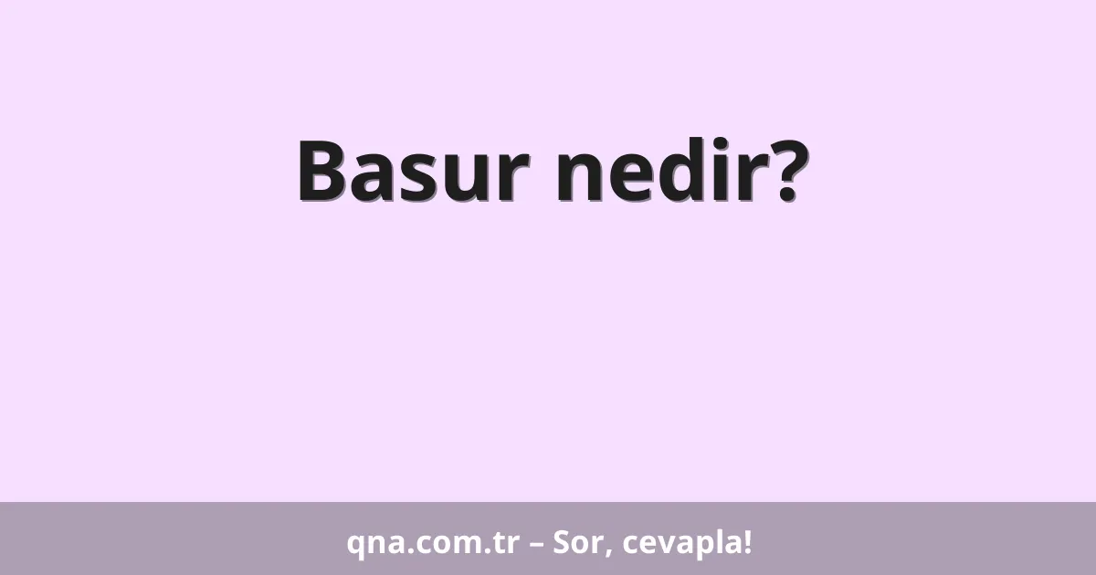 Basur nedir?