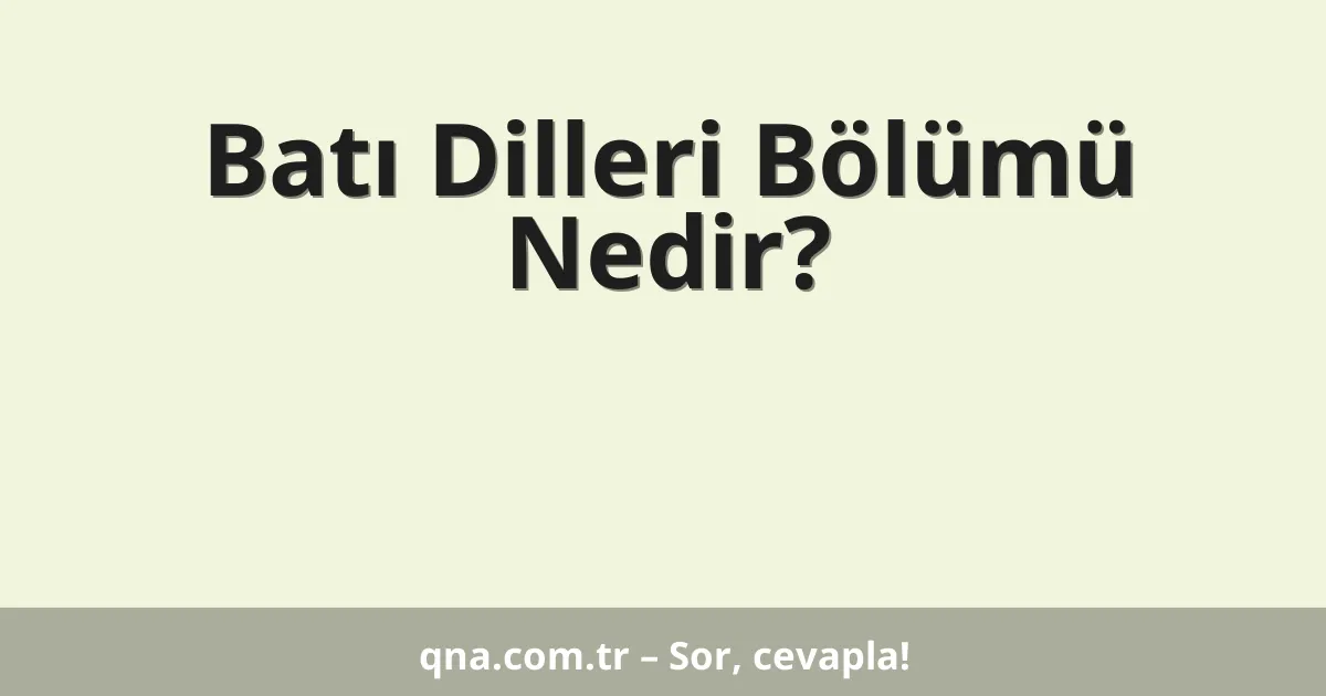 Batı Dilleri Bölümü Nedir?