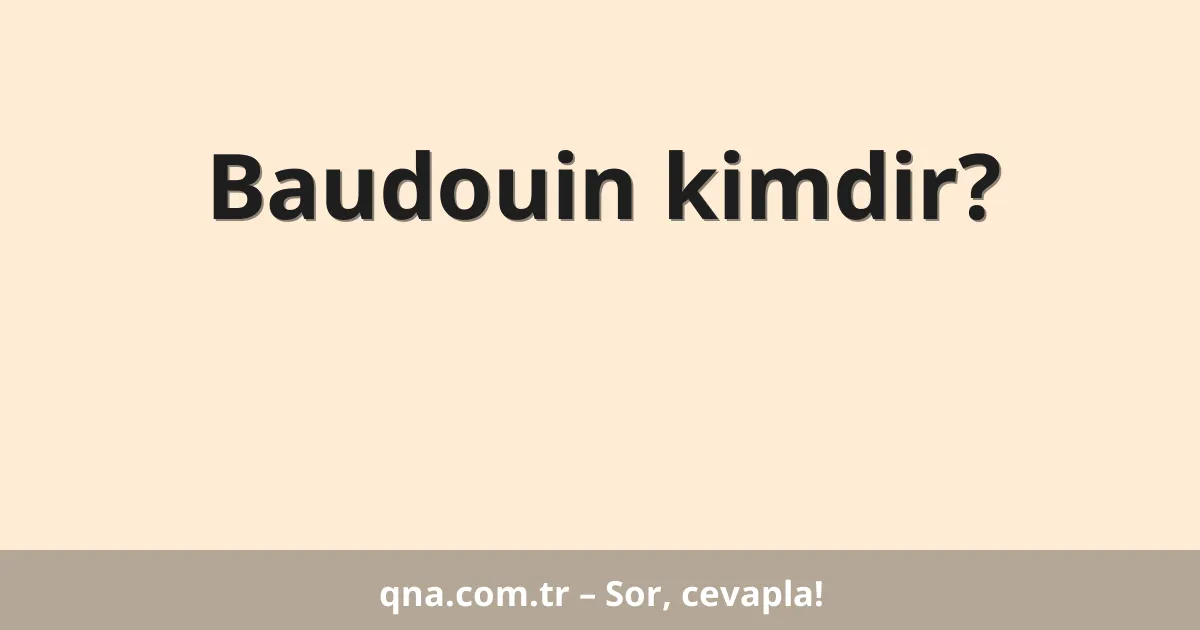 Baudouin kimdir?