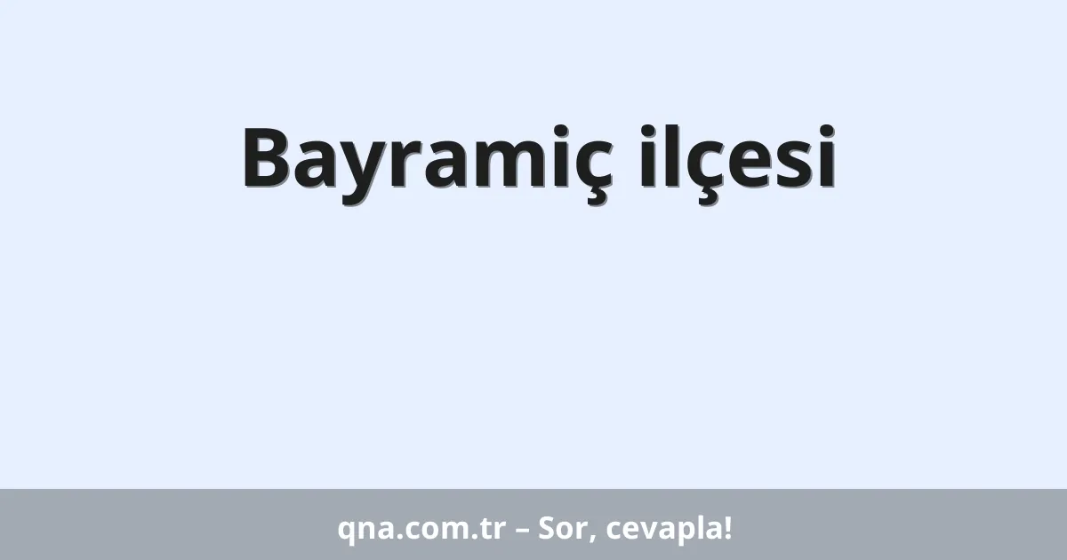 Bayramiç ilçesi