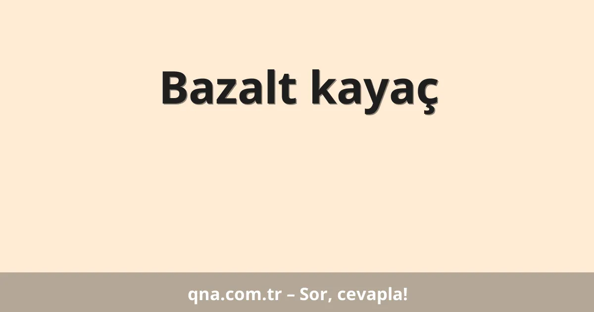 Bazalt kayaç