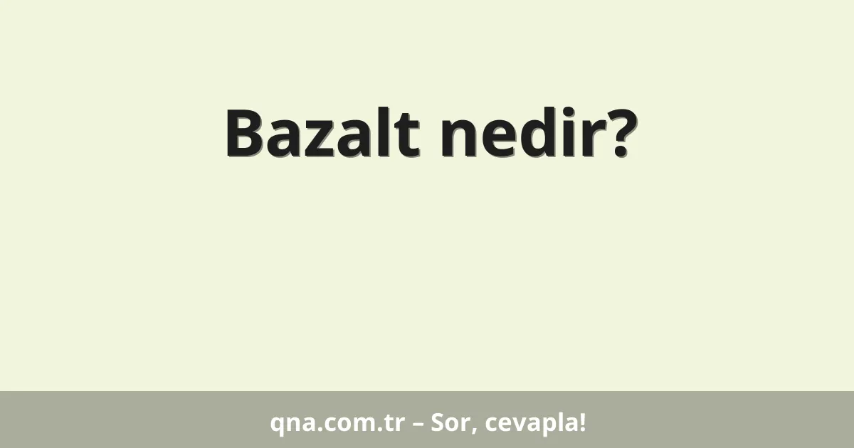 Bazalt nedir?