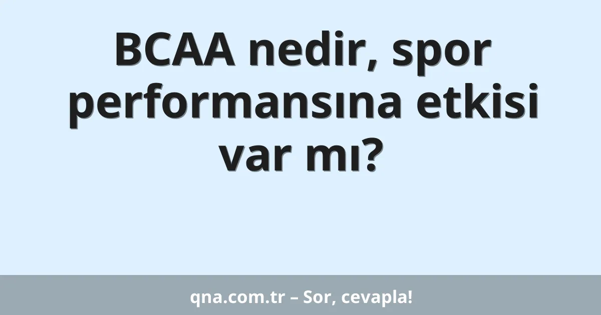 BCAA nedir, spor performansına etkisi var mı?