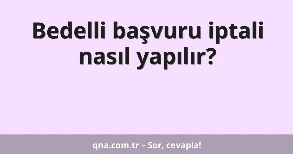 Bedelli başvuru iptali nasıl yapılır?