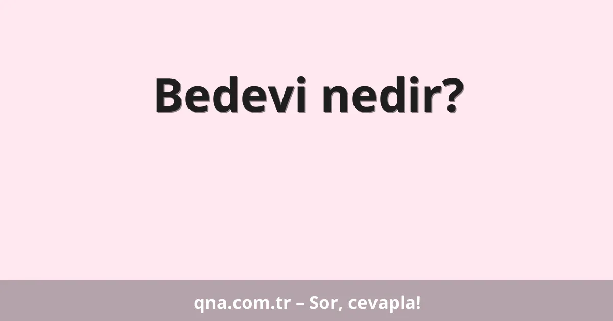 Bedevi nedir?
