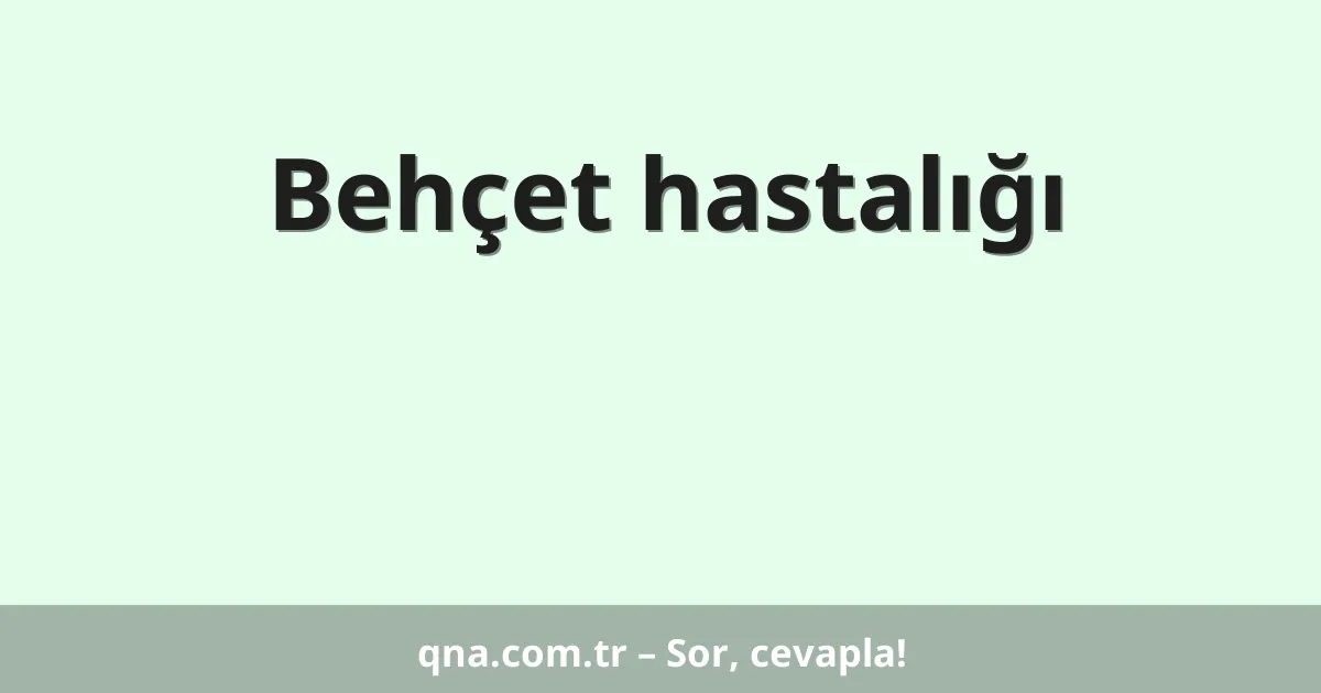 Behçet hastalığı
