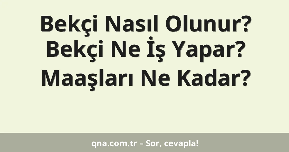 Bekçi Nasıl Olunur? Bekçi Ne İş Yapar? Maaşları Ne Kadar?
