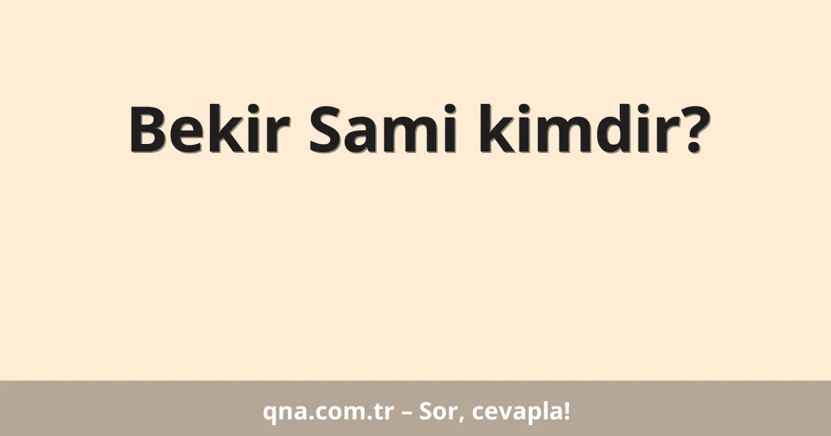 Bekir Sami kimdir?