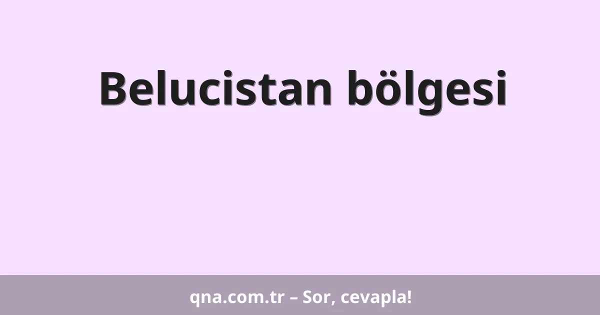 Belucistan bölgesi